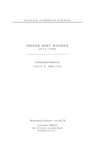 NATIONAL ACADEMY OF SCIENCES  JEROME BERT WIESNER 1915–1994  A Biographical Memoir by