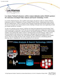 LA-UR[removed]Los Alamos National Laboratory call for commercialization and/or CRADA partners for Laboratory-developed Video Analysis and Search Technology (VAST) Los Alamos National Security, LLC (LANS) is the manager