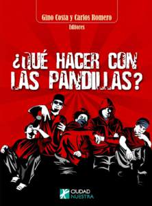 ¿Qué hacer con las pandillas? ©	 Gino Costa y Carlos Romero (editores) 	 [removed] [removed] ©	 Ciudad Nuestra 	 José Pardo[removed]Miraflores-Lima