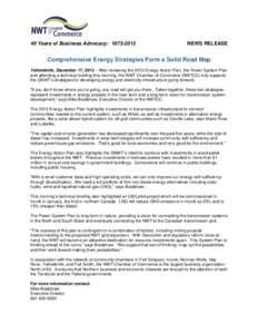 40 Years of Business Advocacy: [removed]NEWS RELEASE Comprehensive Energy Strategies Form a Solid Road Map Yellowknife, December 17, 2013 – After reviewing the 2013 Energy Action Plan, the Power System Plan