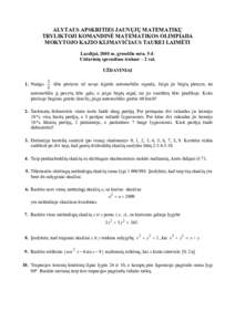 ALYTAUS APSKRITIES JAUNŲJŲ MATEMATIKŲ TRYLIKTOJI KOMANDINĖ MATEMATIKOS OLIMPIADA MOKYTOJO KAZIO KLIMAVIČIAUS TAUREI LAIMĖTI Lazdijai, 2008 m. gruodžio mėn. 5 d. Uždavinių sprendimo trukmė – 2 val. UŽDAVINIA