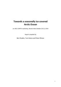 Towards a seasonally ice covered Arctic Ocean an IASC ICARPIII workshop, Woods Hole October 20-21, 2014 Report compiled by