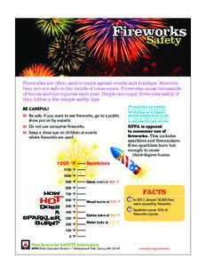 Fireworks Safety Fireworks are often used to mark special events and holidays. However, they are not safe in the hands of consumers. Fireworks cause thousands of burns and eye injuries each year. People can enjoy firewor