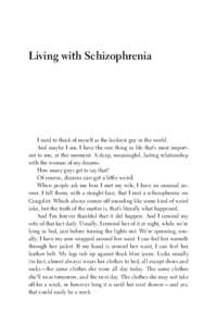 Living with Schizophrenia  I used to think of myself as the luckiest guy in the world. And maybe I am. I have the one thing in life that’s most important to me, at this moment: A deep, meaningful, lasting relationship 