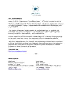 2015 Summer Meeting August 29, 2014 – Charlottetown, Prince Edward Island – 55th Annual Premiers’ Conference The Honourable Tom Marshall, Premier of Newfoundland and Labrador, is pleased to announce that the 2015 m