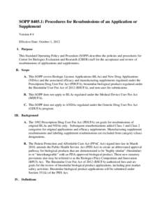 SOPP[removed]: Procedures for Resubmissions of an Application or Supplement Version # 4 Effective Date: October 1, 2012 I. Purpose This Standard Operating Policy and Procedure (SOPP) describes the policies and procedures f