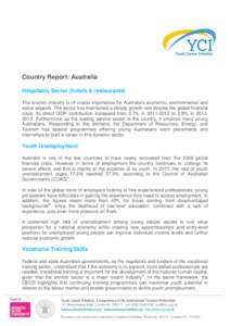 Country Report: Australia Hospitality Sector (hotels & restaurants) The tourism industry is of crucial importance for Australia’s economic, environmental and social aspects. The sector has maintained a steady growth ra
