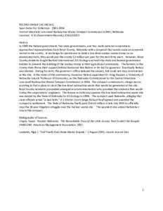   RECORD GROUP 141 (RG141)  Span Dates For Collection:  1983‐2006  Central Interstate Low‐Level Radioactive Waste Compact Commission (LLRW), Nebraska  Location:  K St (Government Records); K