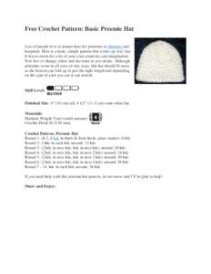 Free Crochet Pattern: Basic Preemie Hat Lots of people love to donate hats for preemies to charities and hospitals. Here is a basic, simple pattern that works up very fast. It leaves room for a lot of your own creativity