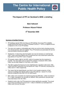 The Centre for International Public Health Policy The Impact of PFI on Scotland’s NHS: a briefing Mark Hellowell Professor Allyson Pollock