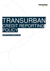 TRANSURBAN CREDIT REPORTING POLICY EFFECTIVE 12 MARCH, 2014  MVVS A0128024919V4