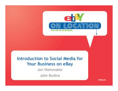 Introduction to Social Media for Your Business on eBay Jen Wehrmaker John Bodine #eBayOL