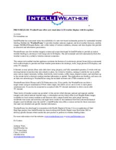   PRESS RELEASE: WeatherFrame offers new stand alone LCD weather displays with live updates[removed]For immediate use IntelliWeather has announced today the availability of a new web based multimedia product for unat