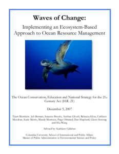 Waves of Change: Implementing an Ecosystem-Based Approach to Ocean Resource Management The Ocean Conservation, Education and National Strategy for the 21st Century Act (H.R. 21)