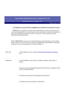 THE EXPORT PROMOTION BUREAU ORDINANCE, 1977 (ORDINANCE NO. XLVII OF[removed]10th October, 1977] An Ordinance to provide for the establishment of a Bureau for promotion of export. WHEREAS it is expedient to provide for th