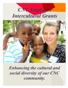 CNC Employee Intercultural Grants Enhancing the cultural and social diversity of our CNC community.