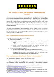 Q & A – Conclusion of the appeals in the Lubanga case June 2015 On 1 December 2014 the conviction and sentence against Mr Lubanga became final following the conclusion of the appeals against two decisions issued in 201