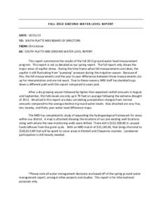 FALL 2013 GROUND WATER LEVEL REPORT DATE: TO: SOUTH PLATTE NRD BOARD OF DIRECTORS FROM: Chris Kaiser RE: SOUTH PLATTE NRD GROUND WATER LEVEL REPORT This report summarizes the results of the fall 2013 ground wate