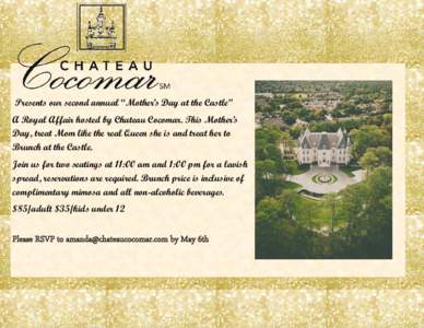 Presents our second annual “Mother’s Day at the Castle” A Royal Affair hosted by Chateau Cocomar. This Mother’s Day, treat Mom like the real Queen she is and treat her to Brunch at the Castle. Join us for two sea