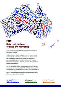 2015 Data is at the heart of sales and marketing Today, communicating with health care professionals is more challenging than ever. Traditional sales methods are becoming more expensive and