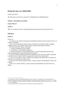 1  Postal Services Act (2010:1045) issued 1 JulyThe following is enacted1 by a decision2 of the Riksdag (Swedish Parliament). Chapter 1. Introductory provisions