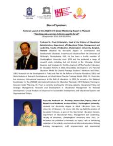 Bios of Speakers National Launch of the[removed]EFA Global Monitoring Report in Thailand “Teaching and Learning: Achieving quality for all” 18 September 2014, 8:00-13:00 hrs.  Professor Dr. Pruet Siribanpitak, Head of