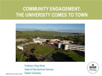 COMMUNITY ENGAGEMENT: THE UNIVERSITY COMES TO TOWN CRICOS Provider Code: 00113B CRICOS Provider Code: 00113B