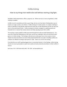 Civility training: How to say things that need to be said without starting a big fight. Available to WKU departments, offices, programs, etc. Where ever two or more are gathered, civility training is available. Conflict 