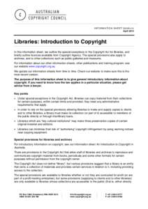 INFORMATION SHEET G049v14 April 2014 Libraries: Introduction to Copyright In this information sheet, we outline the special exceptions in the Copyright Act for libraries, and briefly outline licences available from Copyr