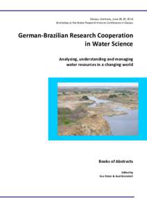 Dessau, Germany, June 28-29, 2016 Workshop at the Water Research Horizon Conference in Dessau German-Brazilian Research Cooperation in Water Science Analysing, understanding and managing