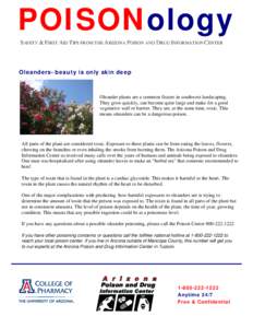 POISONology SAFETY & FIRST AID TIPS FROM THE ARIZONA POISON AND DRUG INFORMATION CENTER Oleanders- beauty is only skin deep  Oleander plants are a common fixture in southwest landscaping.