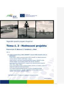 Téma č. 2 - Hodnocení projektu Pracovní tým: R. Marková, K. Tomášková, L. Musil Dílčí cíl: A) analýza současné formy eCBA a BEENEFIT, sloučení eCBA a Benefit, návrhy na zjednodušení - analýza kladů