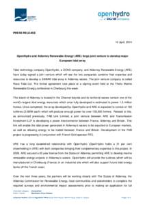 PRESS RELEASE  10 April, 2014 OpenHydro and Alderney Renewable Energy (ARE) forge joint venture to develop major European tidal array