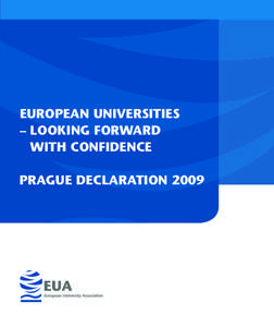 EUROPEAN UNIVERSITIES – LOOKING FORWARD WITH CONFIDENCE PRAGUE DECLARATION 2009  Copyright © 2009 by the European University Association