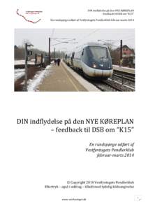 DIN indflydelse på den NYE KØREPLAN - feedback til DSB om ”K15” En rundspørge udført af Vestfyntogets Pendlerklub februar-marts 2014 DIN indflydelse på den NYE KØREPLAN – feedback til DSB om ”K15”