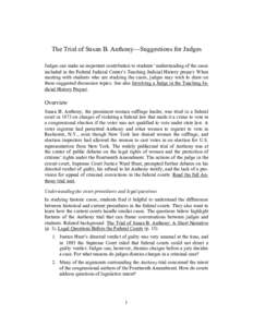 The Trial of Susan B. Anthony—Suggestions for Judges Judges can make an important contribution to students’ understanding of the cases included in the Federal Judicial Center’s Teaching Judicial History project. Wh
