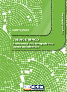 Le guide di Filodiritto  LUIGI TRISOLINO L’ABUSO D’UFFICIO Analisi critica della fattispecie nella