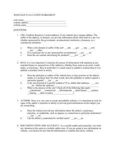 WEB PAGE EVALUATION WORKSHEET your name:_____________________________________ website address:_________________________________ website name:___________________________________ QUESTIONS: 1. URL (Uniform Resource Locator