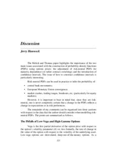 Discussion Jerry Hanweck The Melick and Thomas paper highlights the importance of the two main issues associated with the construction of probability density functions (PDFs) using options prices: the adjustment of risk-