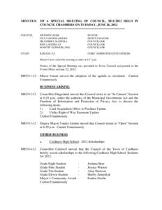 MINUTES: OF A SPECIAL MEETING OF COUNCIL, [removed]HELD IN COUNCIL CHAMBERS ON TUESDAY, JUNE 26, 2012 -------------------------------------------------------------------------------COUNCIL: DENNIS CASSIE GUS VANDER LIND