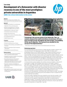 Case study  Development of a Datacenter with disaster recovery in one of the most prestigious private universities in Argentina UADE: the critical information in the center