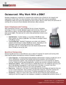 Outsourced: Why Work With a DBA? Database management is essential for companies that routinely rely on Oracle for the integrity and organization of their data. For many businesses, there comes a time when outsourcing dat