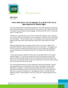 News Release July 3, 2014 Comox Valley Airport reminds passengers passengers to arrive 60 to 90 minutes before departure for WestJet flights