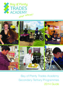 Bay of Plenty  Bay of Plenty Trades Academy Secondary-Tertiary Programmes 2014 Guide