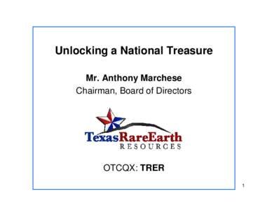 Unlocking a National Treasure Mr. Anthony Marchese Chairman, Board of Directors OTCQX: TRER 1