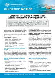 GUIDANCE NOTICE Certificates of Survey (Scheme S) and Vessels exempt from Survey (Scheme NS) All domestic commercial vessels under the National Law are required to meet applicable design, construction, stability and equi