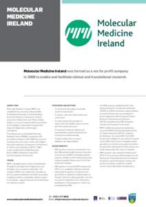 MOLECULAR MEDICINE IRELAND Molecular Medicine Ireland was formed as a not for profit company in 2008 to enable and facilitate clinical and translational research.