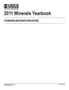 2011 Minerals Yearbook CADMIUM [ADVANCE RELEASE] U.S. Department of the Interior U.S. Geological Survey