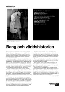 recension Originaltitel Bang och världshistorien Regi Maj Wechselmann Producent Maj Wechselmann Manus Maj Wechselmann Foto Hans-Åke Lerin, Göran Gester, Dirk Gräper,