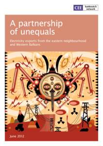 A partnership of unequals Electricity exports from the eastern neighbourhood and Western Balkans  June 2012